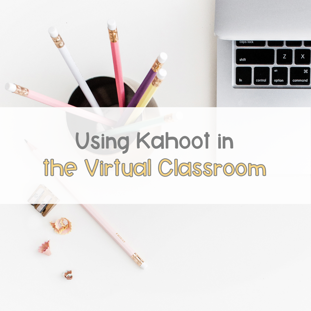 Using Kahoot In The Virtual Classroom Teach With Kel
